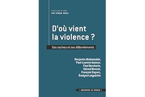 D’où vient la violence ?: Ses racines et ses débordements (French Edition)