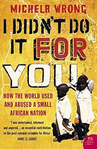 Download I Didn't Do It For You: How the World Used and Abused a Small African Nation PDF
