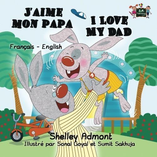 J'aime mon papa I Love My Dad (french bilingual books, Children's French Book): french kids books, french for kids, french children's books (French English Bilingual Collection) (French Edition)