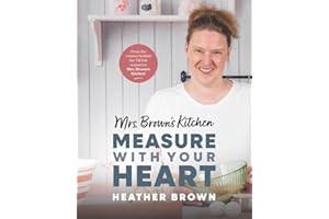 Mrs. Brown's Kitchen: Measure with Your Heart