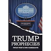 Trump Prophecies: Prophecies Regarding Donald J. Trump