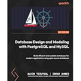 Database Design and Modeling with PostgreSQL and MySQL: Build efficient and scalable databases for modern applications using 