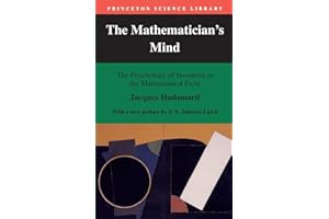 The Mathematician's Mind: The Psychology of Invention in the Mathematical Field