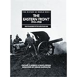 The Eastern Front 1914–1920: From Tannenberg to the Russo-Polish War (History of WWI)