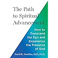 The Path to Spiritual Advancement: How to Transcend the Ego and Experience the Presence of God