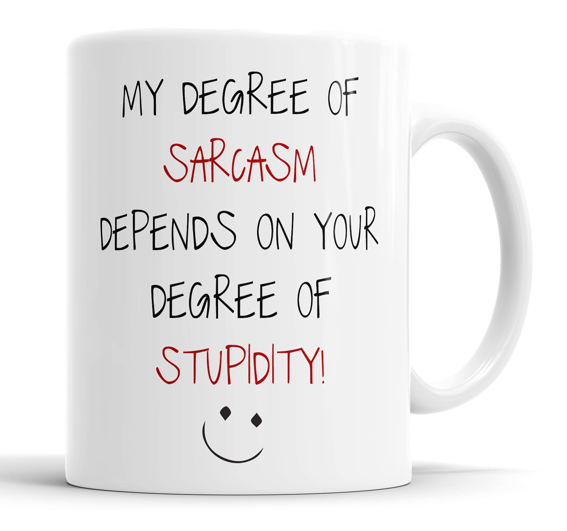 Faithful Prints My Degree of Sarcasm Depends On Your Degree of Stupidity Mug Sarcasm Sacrastic Funny, Humour, Joke, Leaving Present, Friend Gift Cup Birthday Christmas, Ceramic Mugs