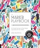 The Marker Playbook: 44 Simple Exercises to Draw, Design and Dazzle with Your Marker - Build Your Sk by Ana Montiel