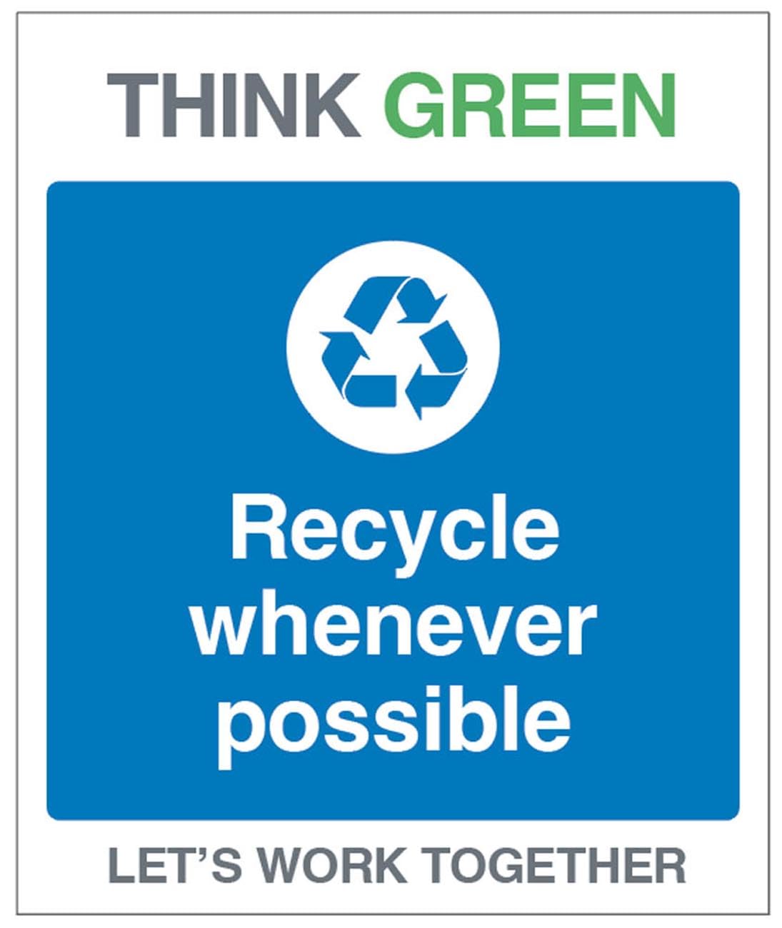 Think Green Let's work together Recycle whenever possible (semi rigid pvc safety sign)