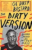 The Dirty Version: On Stage, in the Studio, and in the Streets with Ol' Dirty Bastard