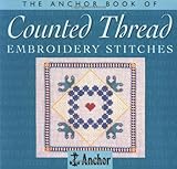 The Anchor Book of Counted Thread Embroidery Stitches (The Anchor Book Series) by Eve Harlow, Ewe Harlow