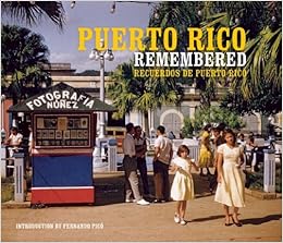 Puerto Rico Remembered Puerto Rico Remembered