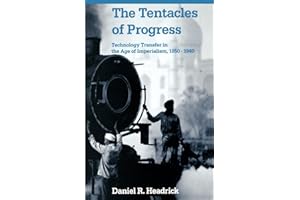 The Tentacles of Progress: Technology Transfer in the Age of Imperialism, 1850-1940