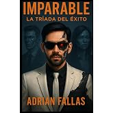 Imparable: La Triada del &Eacute;xito (Spanish Edition)