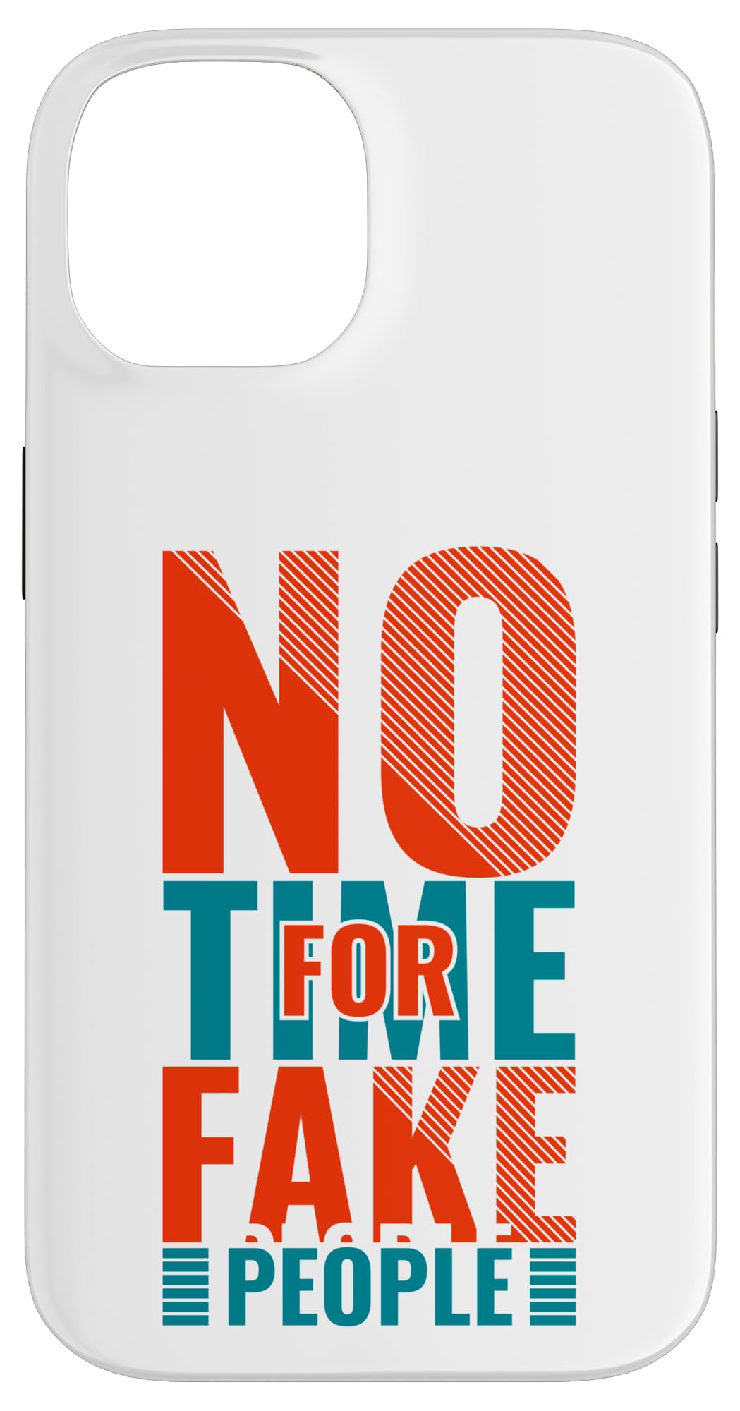 No Time For Fake People, Quote Slogan Case for iPhone 14