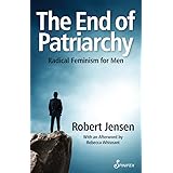 The End of Patriarchy: Radical Feminism for Men