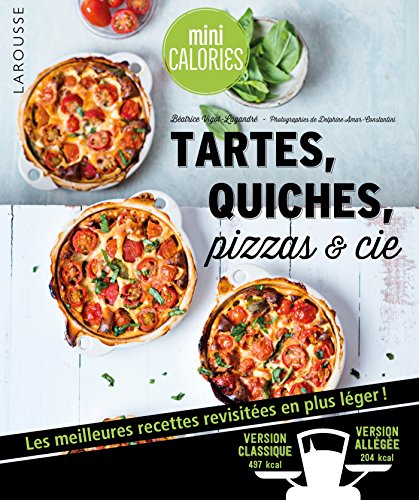 Tartes, quiches, pizzas & cie : Les meilleures recettes revisitées en plus léger ! by 
