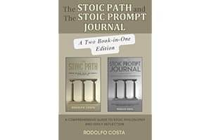 The Stoic Path & The Stoic Prompt Journal: A Comprehensive Guide to Stoic Philosophy and Daily Reflection