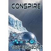 Conspire: A Sci-Fi Conspiracy Thriller (Alien Agenda)