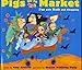 Pigs Go to Market: Fun with Math and Shopping (Pigs Will Be Pigs)