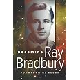 Becoming Ray Bradbury (Volume 1)