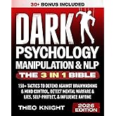 Dark Psychology, Manipulation, & NLP - The 3-in-1 Bible: 150+ Tactics to Defend Against Brainwashing & Mind Control, Detect Mental Warfare & Lies, Self-Protect & Influence Anyone