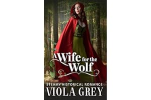 A Wife For The Wolf: Steamy Historical Romance Novella (His Unexpected Bride)