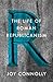 The Life of Roman Republicanism by Joy Connolly