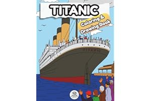 Titanic Coloring and Drawing Book: Titanic Activity Book for Kids Ages 8–12 | Fun Coloring, Drawing, Word Searches, Facts & Quiz