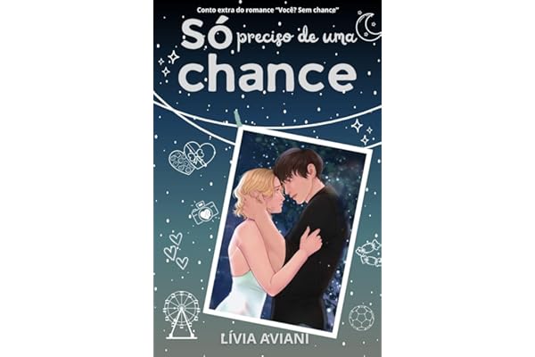 Só preciso de uma chance: Conto extra do romance "Você? Sem chance" (Nossas chances)