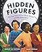 Hidden Figures: The True Story of Four Black Women and the Space Race by Margot Lee Shetterly, Laura Freeman