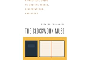 The Clockwork Muse: A Practical Guide to Writing Theses, Dissertations, and Books