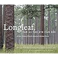Longleaf, Far as the Eye Can See: A New Vision of North America's Richest Forest