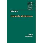 Nietzsche: Untimely Meditations (Cambridge Texts in the History of Philosophy)