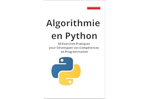 Algorithmie en Python: 50 Exercices Pratiques pour Développer vos Compétences en Programmation (Formation Informatique) (Fren