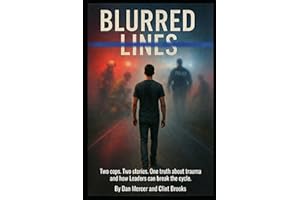 BLURRED LINES: Two cops. Two stories. One truth about trauma and how Leaders can break the cycle.