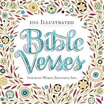 100 Illustrated Bible Verses: Inspiring Words. Beautiful Art. 100 Illustrated Bible Verses: Inspiring Words. Beautiful Art.
