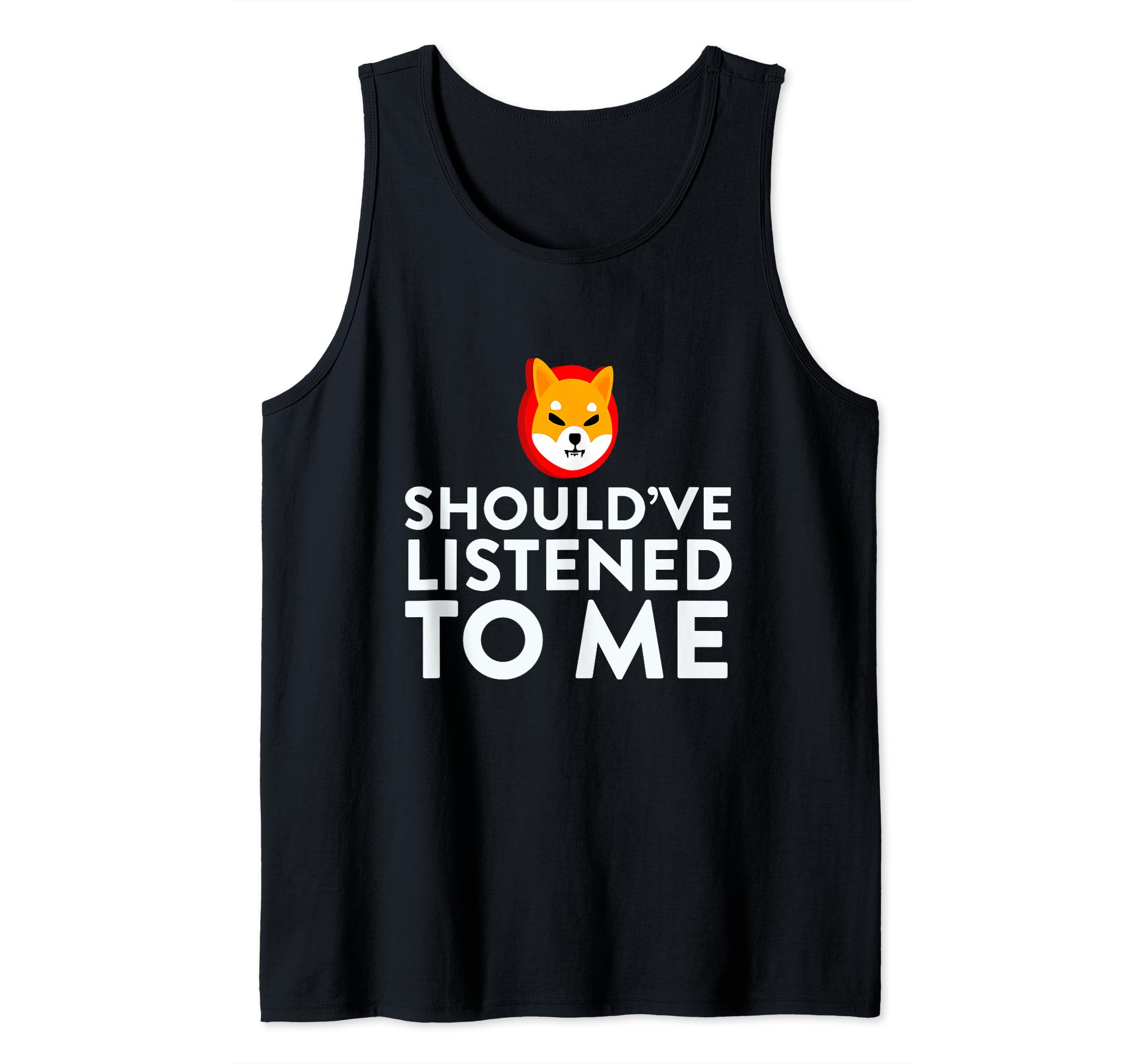 Shiba Inu Coin Should've Listened To Me HODL Cryptocurrency Tank Top