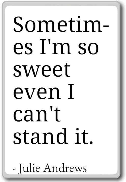 A veces estoy tan dulce, incluso I Can t soporte it... - Julie ...
