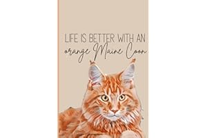 Life is better with an orange Maine Coon cat: 120 page 6x9 lined blank notebook, journal, or planner: Lovely new soft cover notebook, perfect for ... for someone who loves orange maine coon cats!