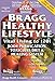 Bragg Healthy Lifestyle: Vital Living to 120!