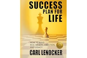 Success Plan For Life: How to Build Real Wealth, Direction, and Legacy