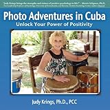 Photo Adventures in Cuba by Judy Krings Ph.D.