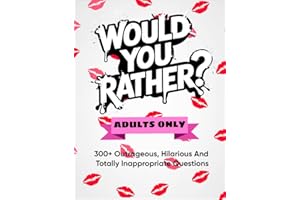 Would You Rather?: Adults Only | 300+ Outrageous, Hilarious And Totally Inappropriate Questions | Party Game | Perfect Gift F