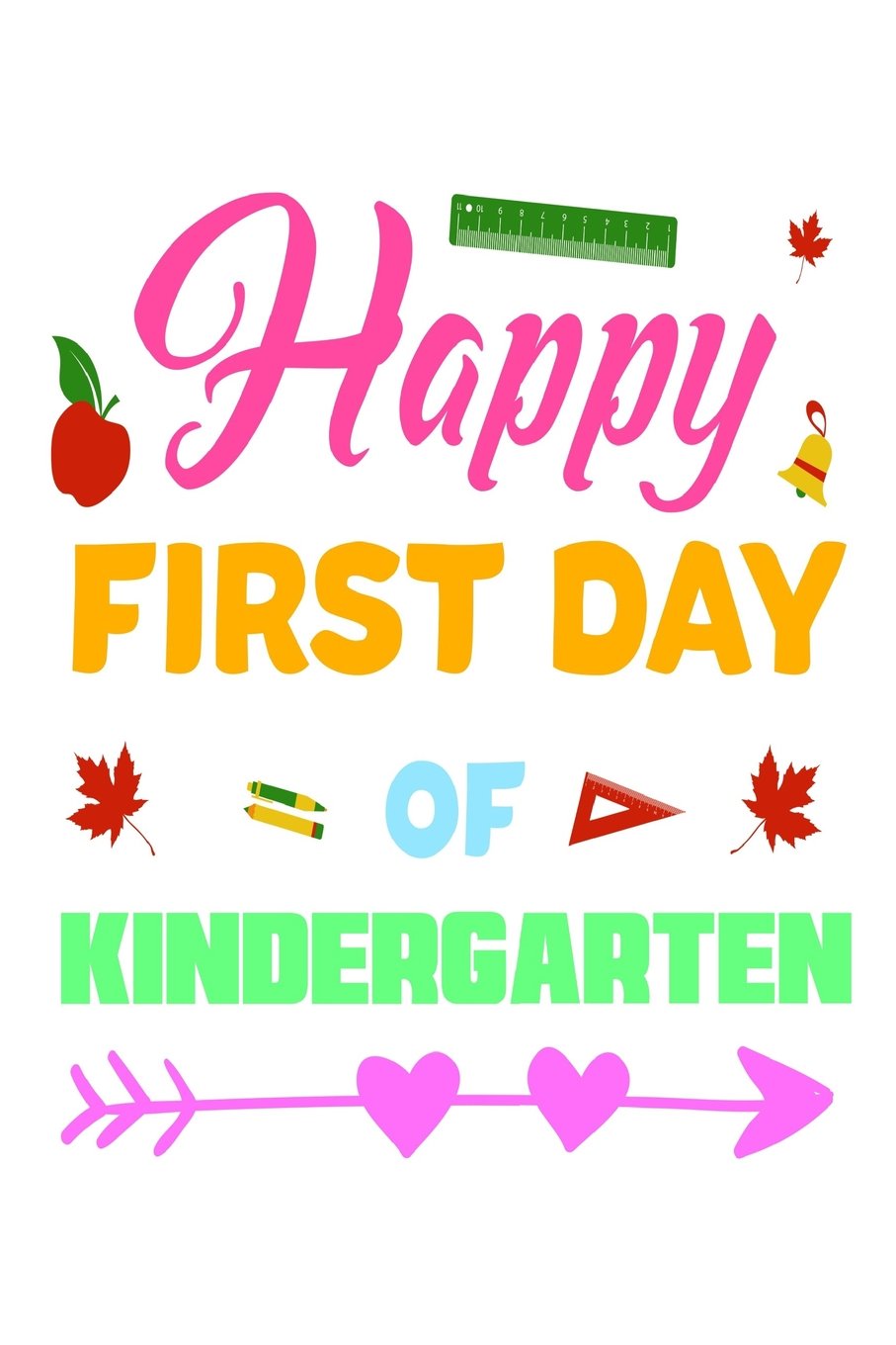 Happy First Day Of Kindergarten Amazon.in: Buy Happy First Day Of Kindergarten: Funny Back To School  Novelty Gift Notebook For Kindergarteners Book Online At Low Prices In  India | Happy First Day Of Kindergarten: Funny Back To