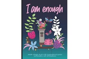 I Am Enough Adult Coloring Book: 30 Inspirational Quotes and Positive Self-Affirmations | Positive Vibes Coloring Book for Wo