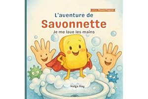 L’aventure de Savonnette: Une histoire rigolote pour apprendre à se laver les mains