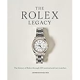 The Rolex Legacy: The History of Rolex Through 120 Seminal and Rare Watches