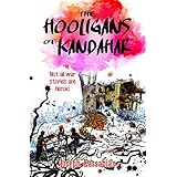 The Hooligans of Kandahar: Not All War Stories are Heroic