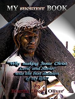 Livro My Shortest Book:  (PORTUGUESE VERSION): "Why Making Jesus Christ My Lord and Savior Was the Best Decision of My Life!" (Doc Oliver's Human Behavior Investigation Series.)