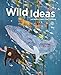 Wild Ideas: Let Nature Inspire Your Thinking